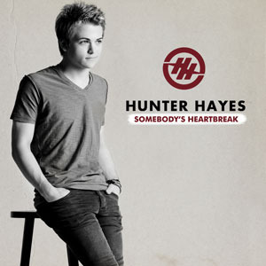 Somebody’s Heartbreak - Hunter Hayes