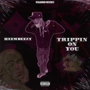 Trippin on You - Heembeezy