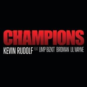 Champions - Kevin Rudolf (Ft. Birdman, Lil Wayne & Limp Bizkit)