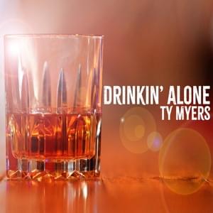 Drinkin’ Alone - Ty Myers