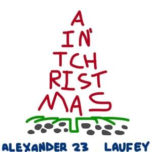 Ain’t Christmas - Alexander 23 & Laufey