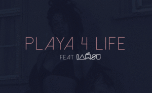 Playa 4 Life - Rochelle Jordan (Ft. Iamsu!)