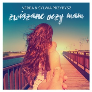 To Dla Ciebie Pragnę Żyć - Verba (Ft. Sylwia Przybysz)