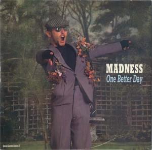 One Better Day - Madness