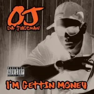 I’m Gettin Money - OJ da Juiceman