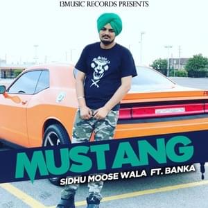 Mustang - Sidhu Moose Wala (Ft. The Banka)