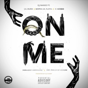 On Me - DJ Bandz (Ft. G Herbo, Lil Durk & Skippa Da Flippa)