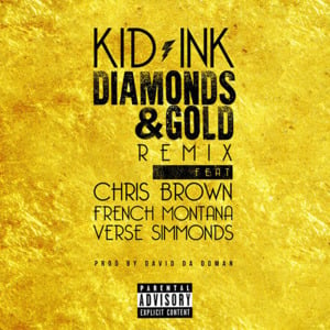 Diamonds & Gold (Remix) - Kid Ink (Ft. Chris Brown, French Montana & Verse Simmonds)