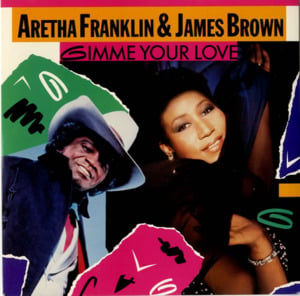 Gimme Your Love - Aretha Franklin (Ft. James Brown)