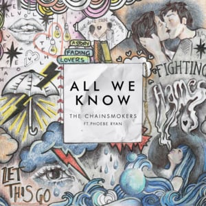 All We Know - The Chainsmokers (Ft. Phoebe Ryan)