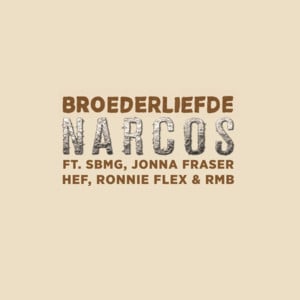 Narcos - Broederliefde (Ft. Hef, Jonna Fraser, Ronnie Flex & SBMG)