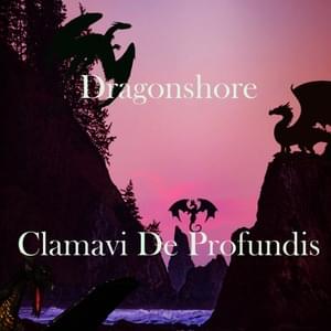 Dragonshore - Clamavi De Profundis