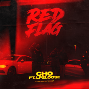 Red Flag - CHO (Ft. Lp2loose)