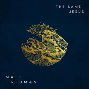 The Same Jesus - Matt Redman