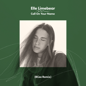 Call On Your Name (BCee Remix) - Elle Limebear