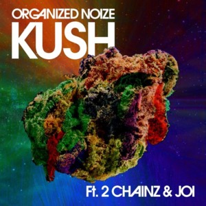 Kush - Organized Noize (Ft. 2 Chainz & Joi)