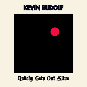 Nobody Gets Out Alive - Kevin Rudolf