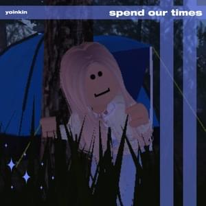 Spend Our Times - Yoinkin