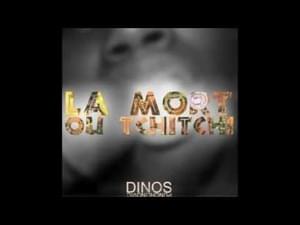 La mort ou tchitchi - Dinos