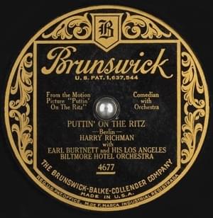 Puttin’ on the Ritz - Harry Richman with Earl Burnett and His Los Angeles Biltmore Hotel Orchestra