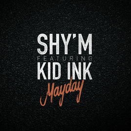 Mayday - Shy’m (Ft. Kid Ink)