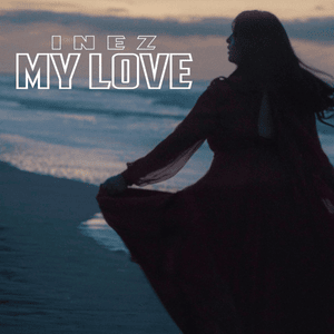 My Love. - Inez Atili