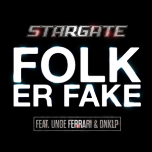 Folk Er Fake - Stargate (Ft. OnklP & Unge Ferrari)