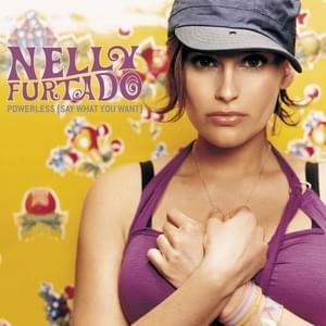 Powerless (Say What You Want) - Nelly Furtado