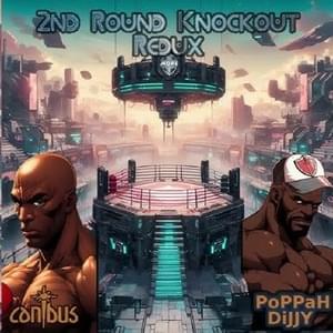 2nd Round Knockout Redux - Canibus & PoPPaH DiJJY