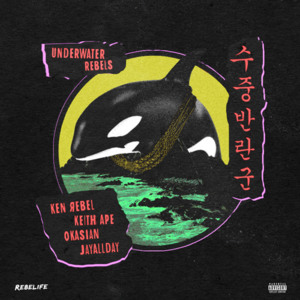 Underwater Rebels - Ken Rebel (Ft. JayAllDay, Keith Ape & Okasian (오케이션))