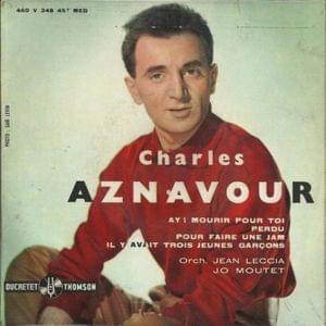 Ay ! mourir pour toi - Charles Aznavour