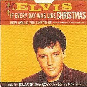 If Every Day Was Like Christmas - Elvis Presley