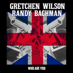 Who Are You - Gretchen Wilson (Ft. Randy Bachman)