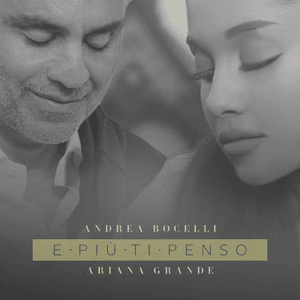 E più ti penso - Andrea Bocelli & Ariana Grande