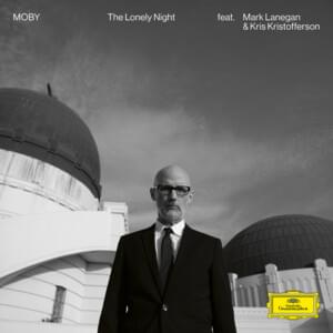 The Lonely Night (Reprise Version) - Moby (Ft. Kris Kristofferson & Mark Lanegan)