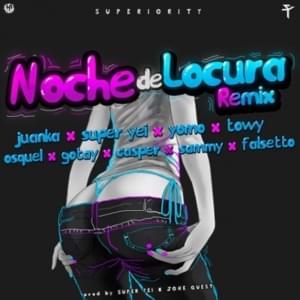 Noche de Locura (Remix) - Super Yei (Ft. Casper Mágico, Gotay "El Autentiko", Juanka, Osquel, Sammy & Falsetto, Towy & Yomo)