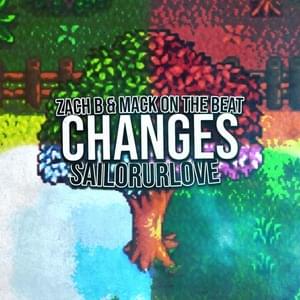 Changes - Zach B (Ft. Mack On The Beat & Sailorurlove)