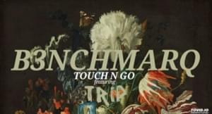 Touch N Go - B3nchMarQ (Ft. Trip zw)