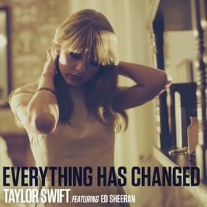 Everything Has Changed - Taylor Swift (Ft. Ed Sheeran)