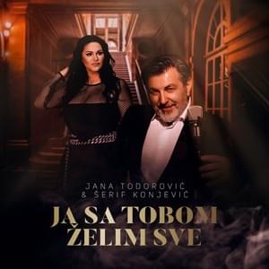 Ja sa tobom želim sve - Jana (Ft. Šerif Konjević)