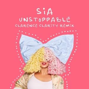 Unstoppable (Clarence Clarity Remix) - Sia & Clarence Clarity