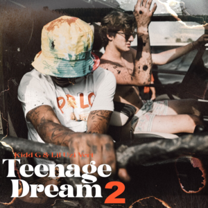 Teenage Dream 2 - Kidd G & Lil Uzi Vert