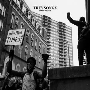 2020 Riots: How Many Times - Trey Songz