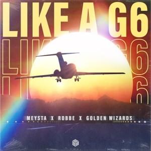 Like A G6 - MEYSTA, Robbe & Golden Wizards