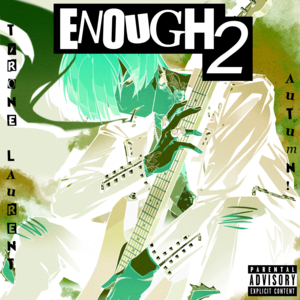 Enough 2 - TYRON (Ft. Autumn!)