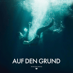 Auf den Grund - Wincent Weiss