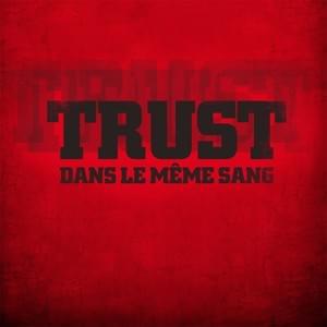 J’men fous pas mal - Trust (FRA)