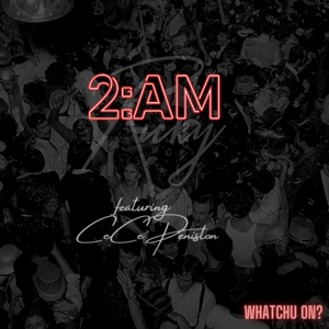 Whatchu On - 2AM Ricky (Ft. CeCe Peniston)