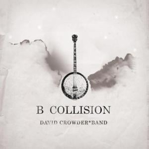 A Beautiful Collision (B Variant) - David Crowder Band