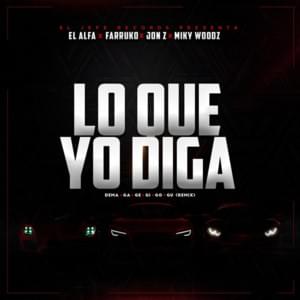 Lo Que Yo Diga (Dema Ga Ge Gi Go Gu Remix) - El Alfa (Ft. Farruko, Jon Z & Miky Woodz)